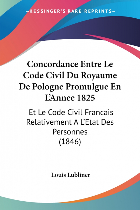 Concordance Entre Le Code Civil Du Royaume De Pologne Promulgue En L’Annee 1825