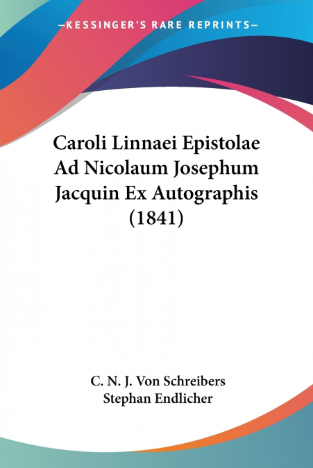 Caroli Linnaei Epistolae Ad Nicolaum Josephum Jacquin Ex Autographis (1841)