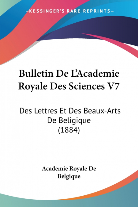 Bulletin De L’Academie Royale Des Sciences V7