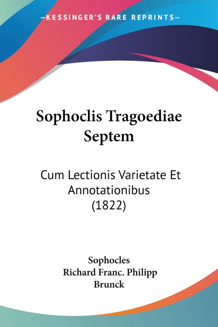 Sophoclis Tragoediae Septem