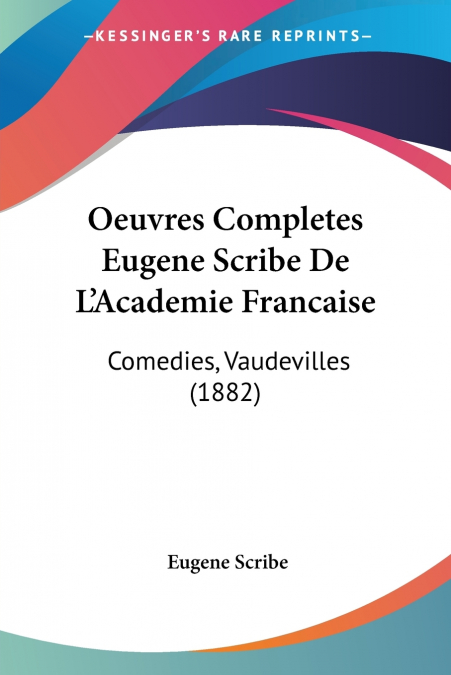 Oeuvres Completes Eugene Scribe De L’Academie Francaise