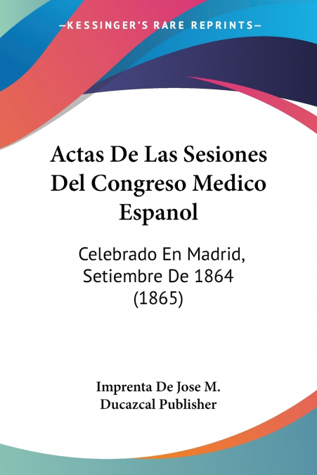Actas De Las Sesiones Del Congreso Medico Espanol