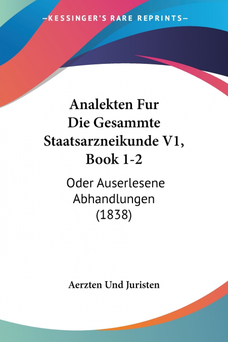 Analekten Fur Die Gesammte Staatsarzneikunde V1, Book 1-2