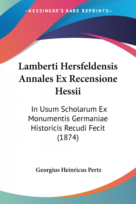 Lamberti Hersfeldensis Annales Ex Recensione Hessii