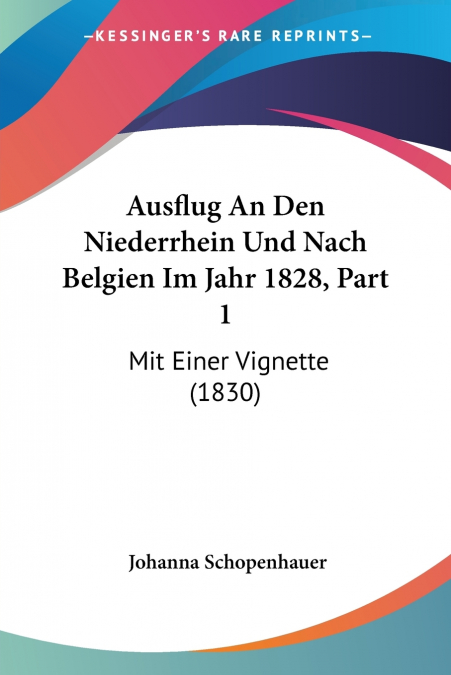 Ausflug An Den Niederrhein Und Nach Belgien Im Jahr 1828, Part 1