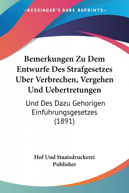 Bemerkungen Zu Dem Entwurfe Des Strafgesetzes Uber Verbrechen, Vergehen Und Uebertretungen