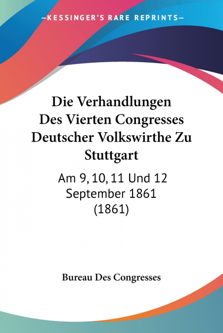 Die Verhandlungen Des Vierten Congresses Deutscher Volkswirthe Zu Stuttgart