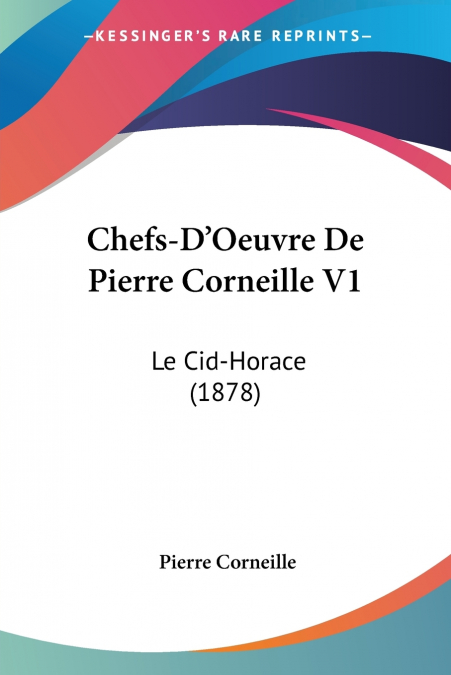 Chefs-D’Oeuvre De Pierre Corneille V1