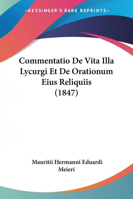 Commentatio De Vita Illa Lycurgi Et De Orationum Eius Reliquiis (1847)