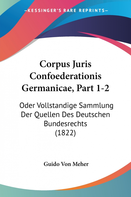 Corpus Juris Confoederationis Germanicae, Part 1-2