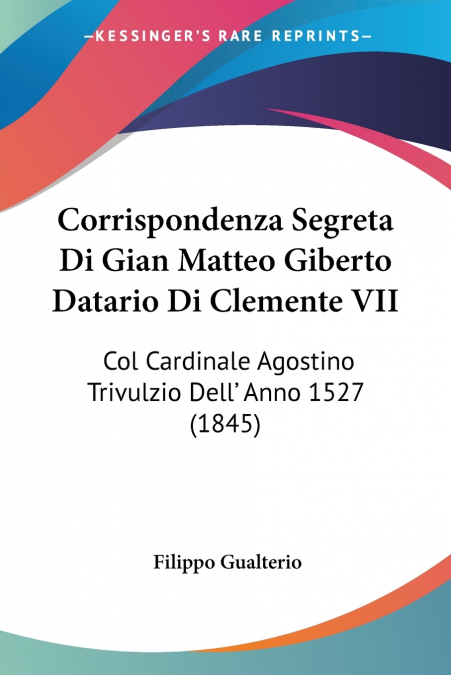 Corrispondenza Segreta Di Gian Matteo Giberto Datario Di Clemente VII
