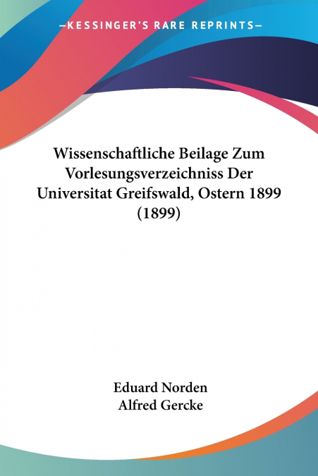 Wissenschaftliche Beilage Zum Vorlesungsverzeichniss Der Universitat Greifswald, Ostern 1899 (1899)