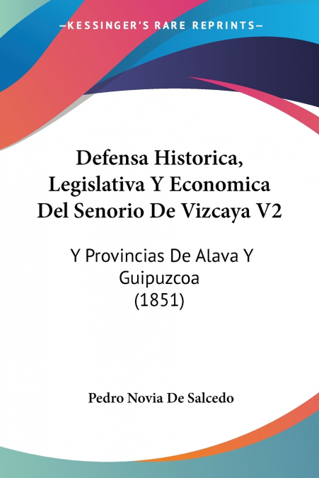 Defensa Historica, Legislativa Y Economica Del Senorio De Vizcaya V2