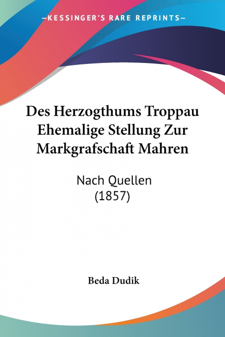 Des Herzogthums Troppau Ehemalige Stellung Zur Markgrafschaft Mahren