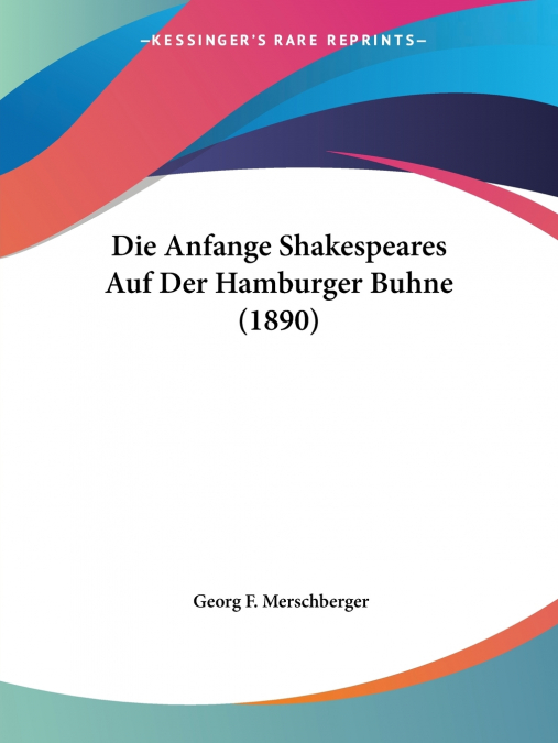 Die Anfange Shakespeares Auf Der Hamburger Buhne (1890)