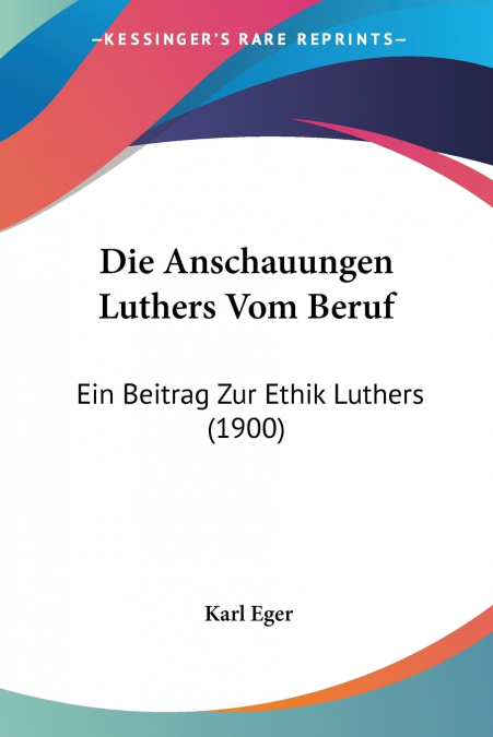 Die Anschauungen Luthers Vom Beruf