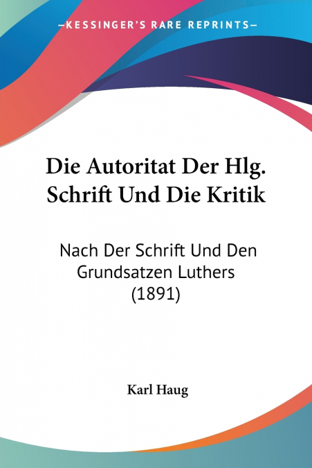 Die Autoritat Der Hlg. Schrift Und Die Kritik