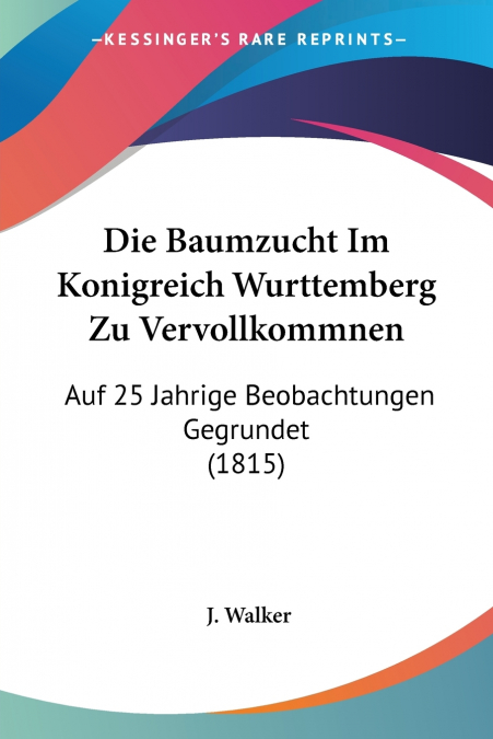 Die Baumzucht Im Konigreich Wurttemberg Zu Vervollkommnen