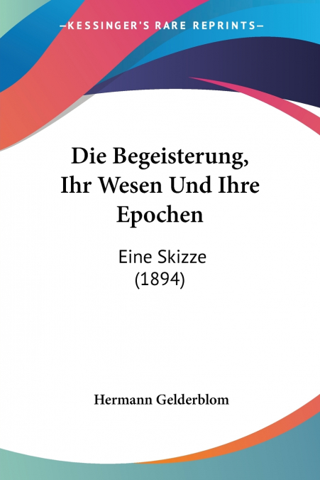 Die Begeisterung, Ihr Wesen Und Ihre Epochen