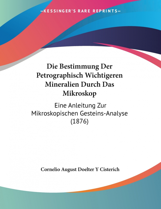 Die Bestimmung Der Petrographisch Wichtigeren Mineralien Durch Das Mikroskop