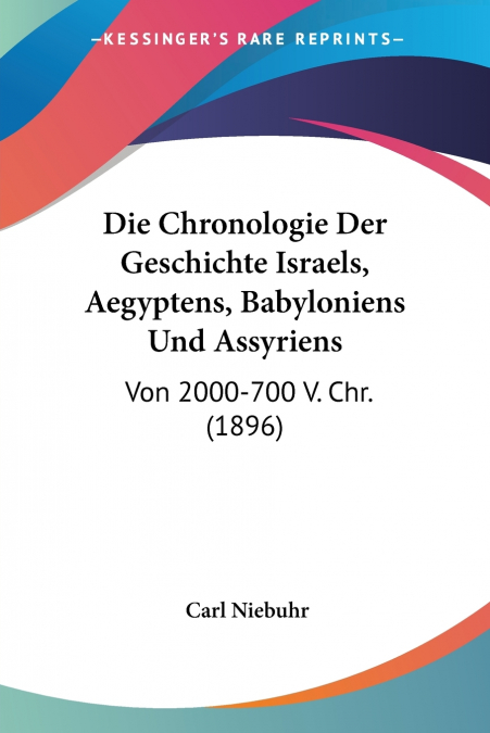 Die Chronologie Der Geschichte Israels, Aegyptens, Babyloniens Und Assyriens