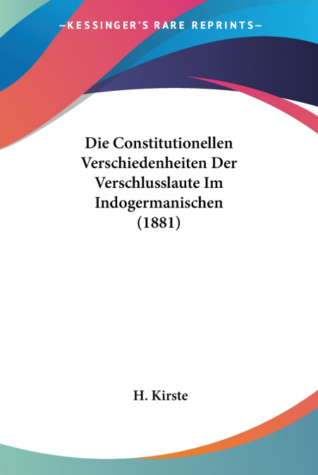 Die Constitutionellen Verschiedenheiten Der Verschlusslaute Im Indogermanischen (1881)