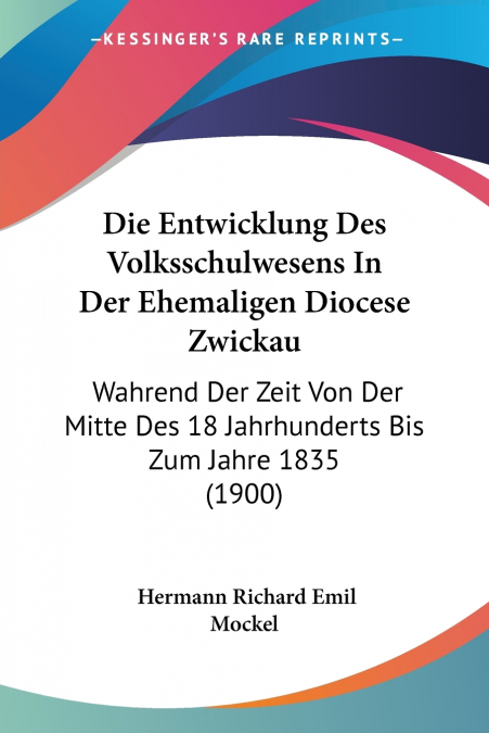 Die Entwicklung Des Volksschulwesens In Der Ehemaligen Diocese Zwickau