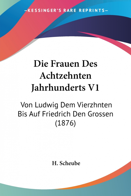 Die Frauen Des Achtzehnten Jahrhunderts V1