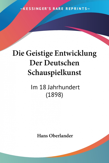 Die Geistige Entwicklung Der Deutschen Schauspielkunst