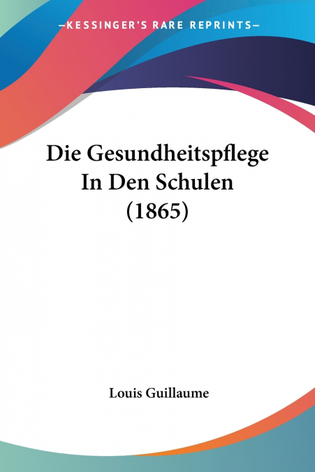 Die Gesundheitspflege In Den Schulen (1865)
