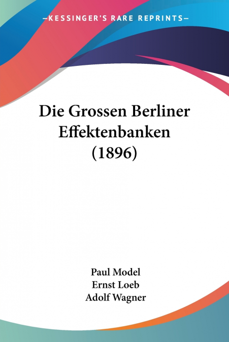 Die Grossen Berliner Effektenbanken (1896)