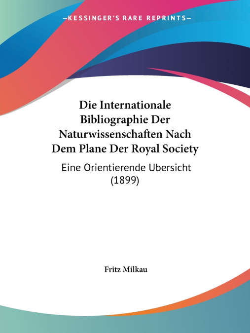 Die Internationale Bibliographie Der Naturwissenschaften Nach Dem Plane Der Royal Society