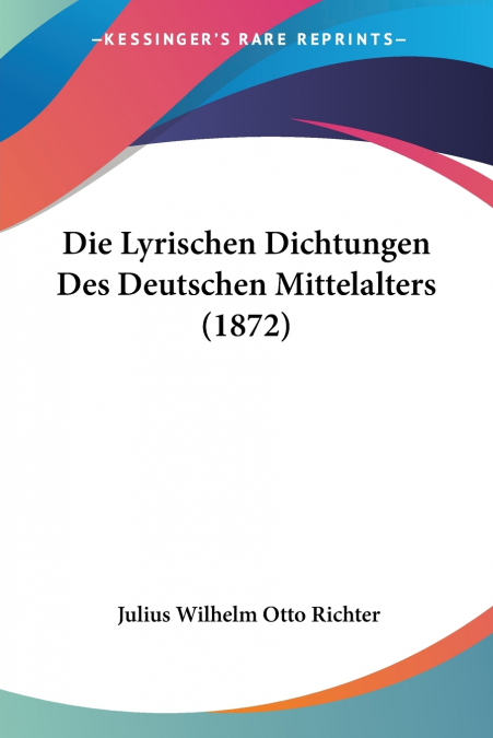 Die Lyrischen Dichtungen Des Deutschen Mittelalters (1872)