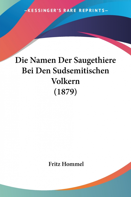 Die Namen Der Saugethiere Bei Den Sudsemitischen Volkern (1879)