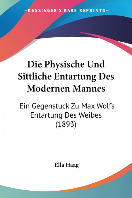 Die Physische Und Sittliche Entartung Des Modernen Mannes
