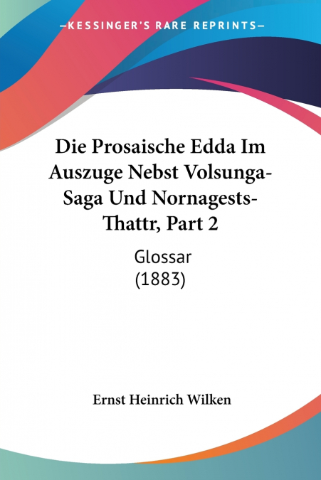 Die Prosaische Edda Im Auszuge Nebst Volsunga-Saga Und Nornagests-Thattr, Part 2