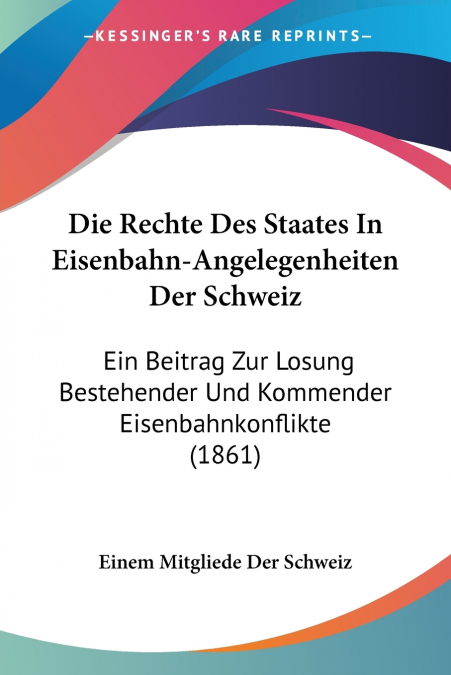 Die Rechte Des Staates In Eisenbahn-Angelegenheiten Der Schweiz