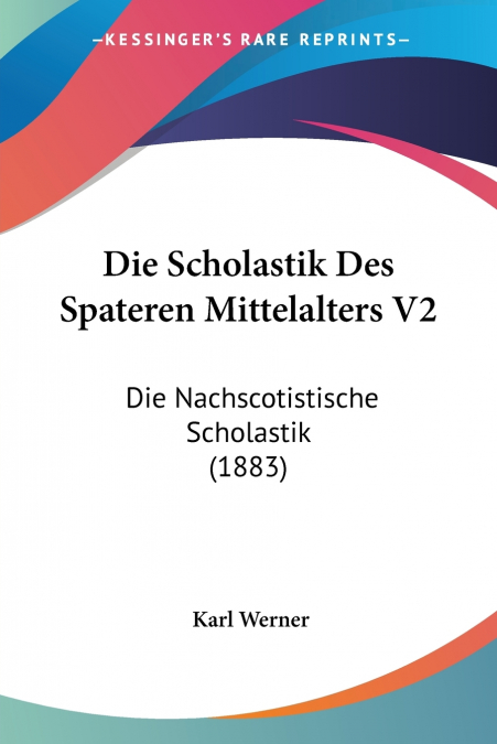 Die Scholastik Des Spateren Mittelalters V2