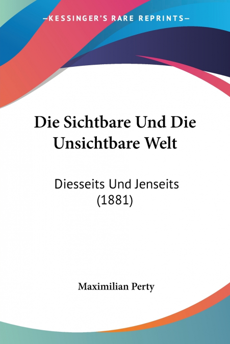 Die Sichtbare Und Die Unsichtbare Welt