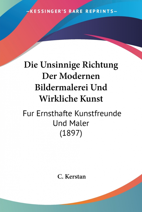 Die Unsinnige Richtung Der Modernen Bildermalerei Und Wirkliche Kunst