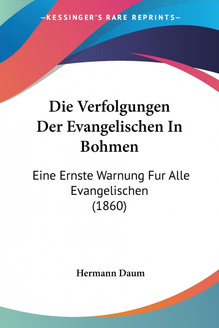 Die Verfolgungen Der Evangelischen In Bohmen