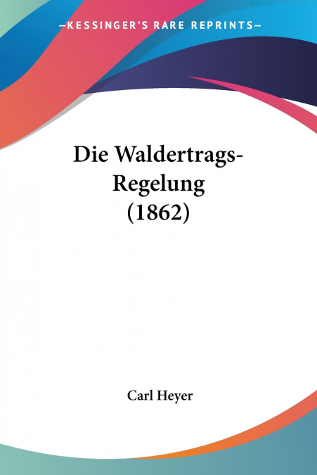 Die Waldertrags-Regelung (1862)