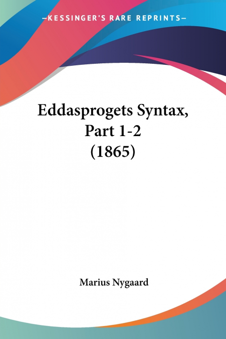 Eddasprogets Syntax, Part 1-2 (1865)