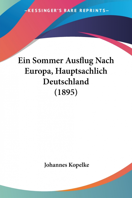 Ein Sommer Ausflug Nach Europa, Hauptsachlich Deutschland (1895)
