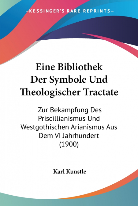 Eine Bibliothek Der Symbole Und Theologischer Tractate