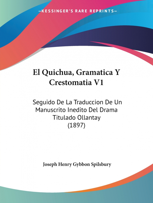 El Quichua, Gramatica Y Crestomatia V1