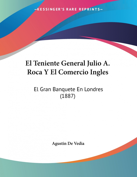 El Teniente General Julio A. Roca Y El Comercio Ingles
