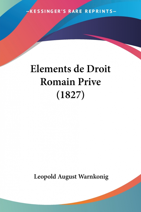 Elements de Droit Romain Prive (1827)