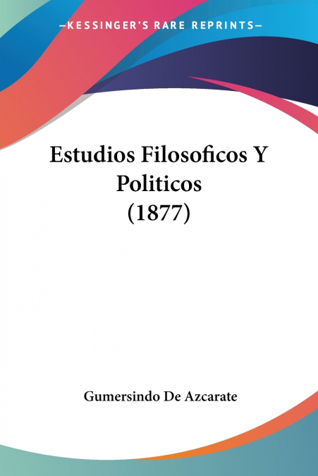 Estudios Filosoficos Y Politicos (1877)