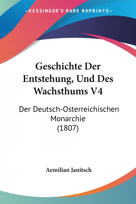 Geschichte Der Entstehung, Und Des Wachsthums V4